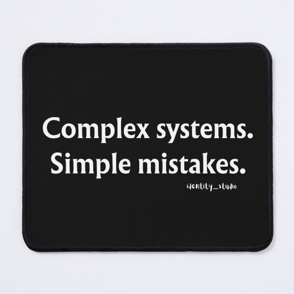 Item preview, Complex Systems. Simple Mistakes. – Funny Work Humor, whitetext designed and sold by Identity Studio.