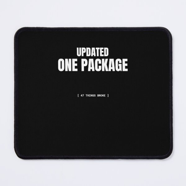 Item preview, Updated One Package 47 Things Broke Funny JavaScript Meme designed and sold by BuggedThreads.