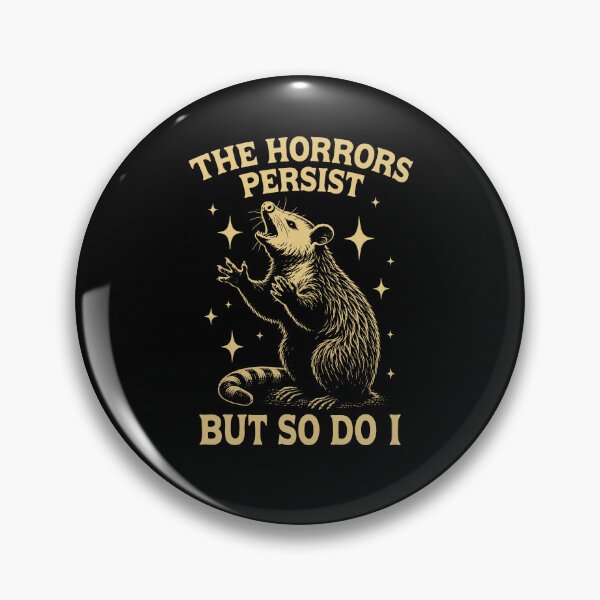 Item preview, The Horrors Persist But So Do I designed and sold by Worlddoodlex.