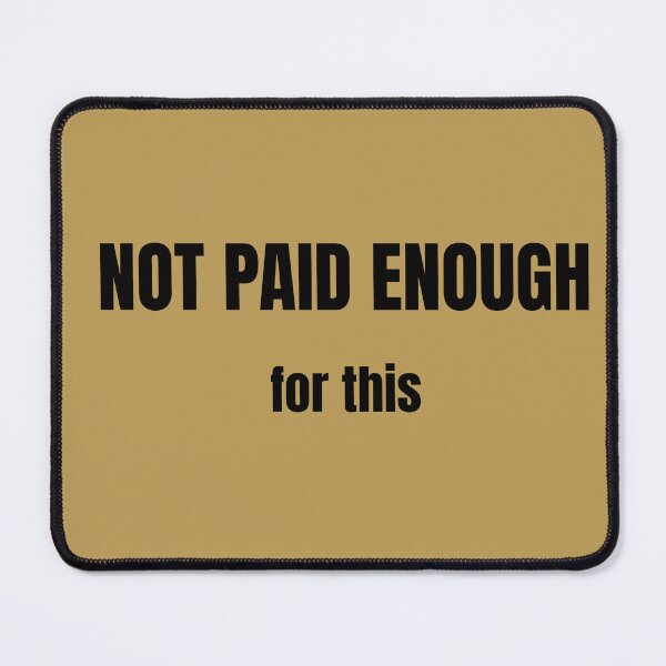 Item preview, Not Paid Enough for This – Minimal Text Aesthetic designs | Bossify Collection designed and sold by EditionN.