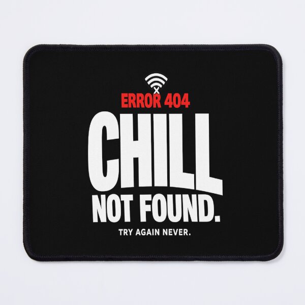 Item preview, Error 404 Chill Not Found - Funny Sarcastic Gen Z T-Shirt designed and sold by UnhingedWear.