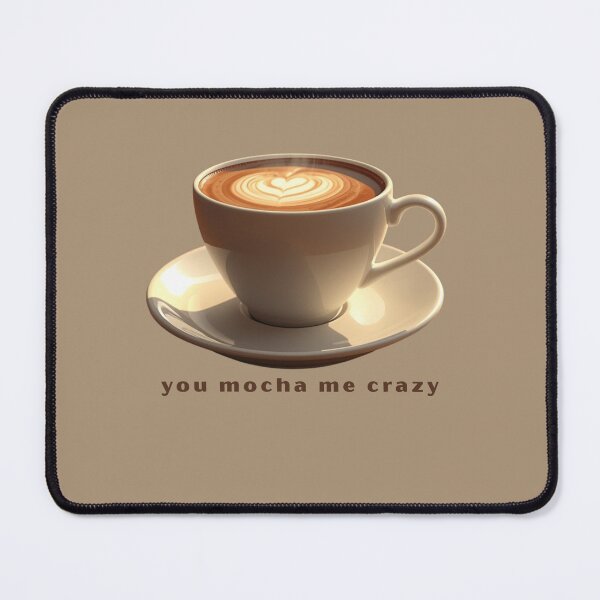 Item preview, You Mocha Me Crazy - Cute Pun | TeeHee Puns Funny Design designed and sold by TeeHee Puns.
