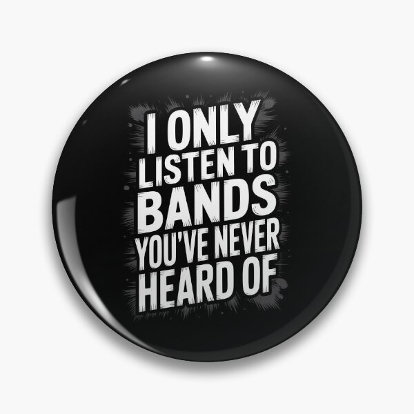 Item preview, I Only Listen To Bands You've Never Heard Of Emo Music Fan Gift designed and sold by Say It With Ink.