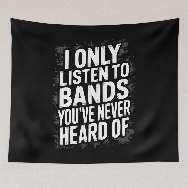 Item preview, I Only Listen To Bands You've Never Heard Of Emo Music Fan Gift designed and sold by Say It With Ink.
