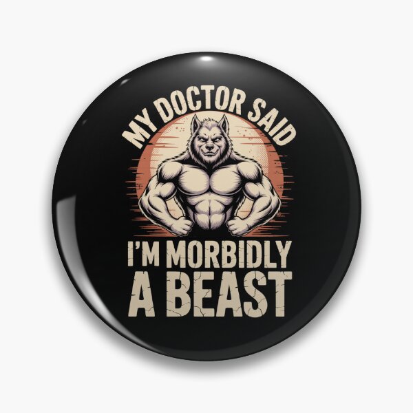 Item preview,  My Doctor Said I'm Morbidly A Beast - Funny Gym Bro Werewolf Meme designed and sold by DONT ASK CLUB.