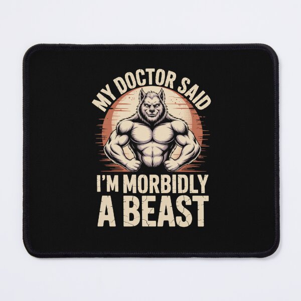 Item preview,  My Doctor Said I'm Morbidly A Beast - Funny Gym Bro Werewolf Meme designed and sold by DONT ASK CLUB.