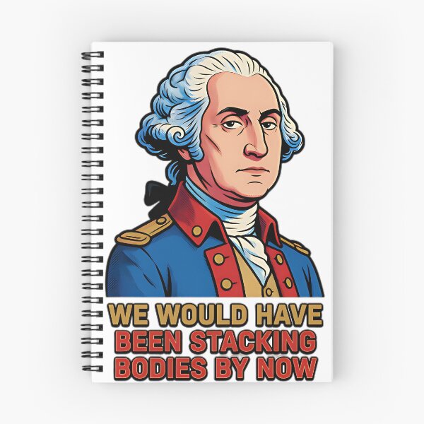 Item preview, George Washington We Would Have Been Stacking Bodies designed and sold by IronDissident.