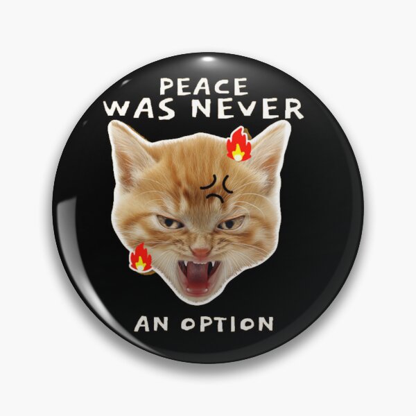 Item preview, Peace Was Never An Option Angry Cat Meme designed and sold by GenZFashion000.