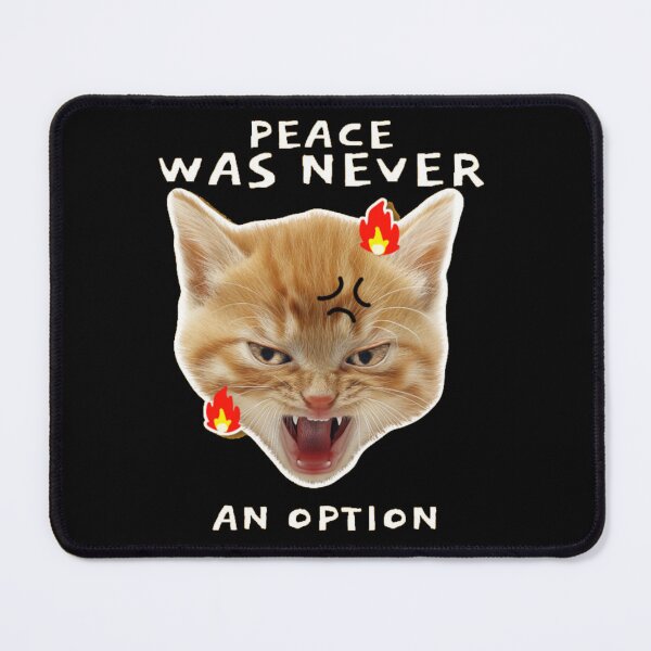 Item preview, Peace Was Never An Option Angry Cat Meme designed and sold by GenZFashion000.