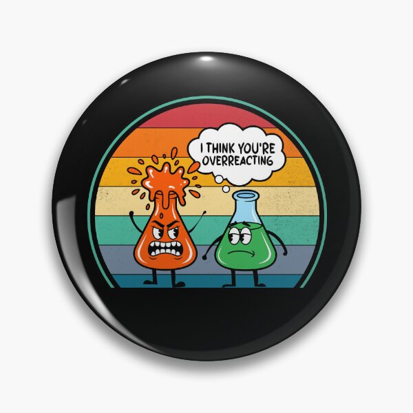 Item preview, I Think You're Overreacting Fun Nerd Chemistry designed and sold by KarimSoCute.
