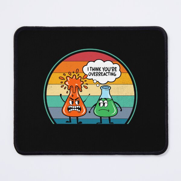 Item preview, I Think You're Overreacting Fun Nerd Chemistry designed and sold by KarimSoCute.