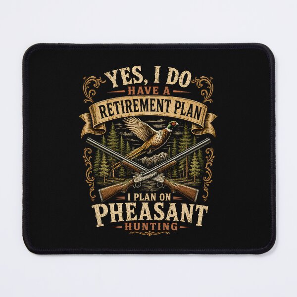 Item preview, Yes, I do have a retirement plan I plan on pheasant hunting designed and sold by zoes-ink.
