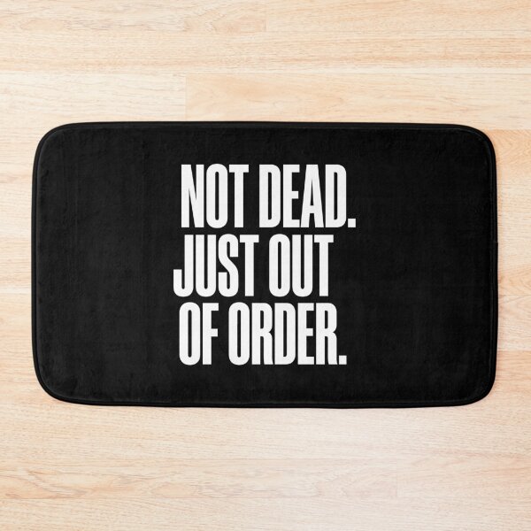 Item preview, Bold Statement Not Dead Just Out of Order Funny Text Slogan designed and sold by SplashTastic.
