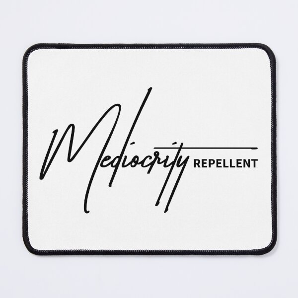 Item preview, Mediocrity Repellent - Bold High-Standards Typography designed and sold by ReggieDior.