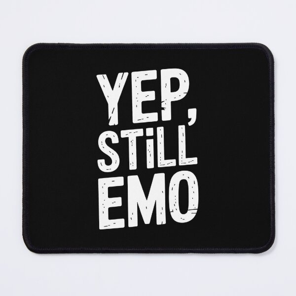 Item preview, Yep Still Emo Funny Emo Gift Emo Adult Emo Nostalgia Humor designed and sold by Say It With Ink.