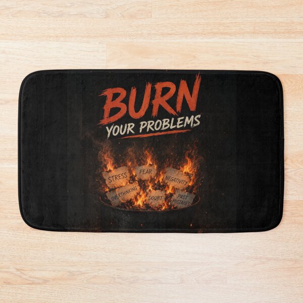 Item preview, Burn Your Problems designed and sold by GG-Graphics.