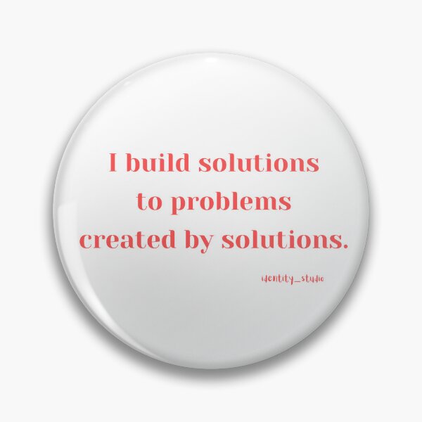 Item preview, I Build Solutions to Problems Created by Solutions - Problem solving humor designed and sold by Identity Studio.