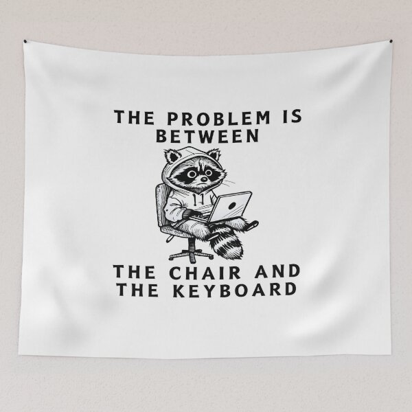 Item preview, The Problem Is Between The Chair And The Keyboard Raccoon Meme Shirt designed and sold by Mavriboy.
