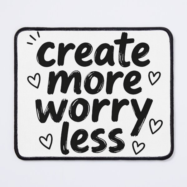 Item preview, CREATE MORE WORRY LESS designed and sold by Arty Art.