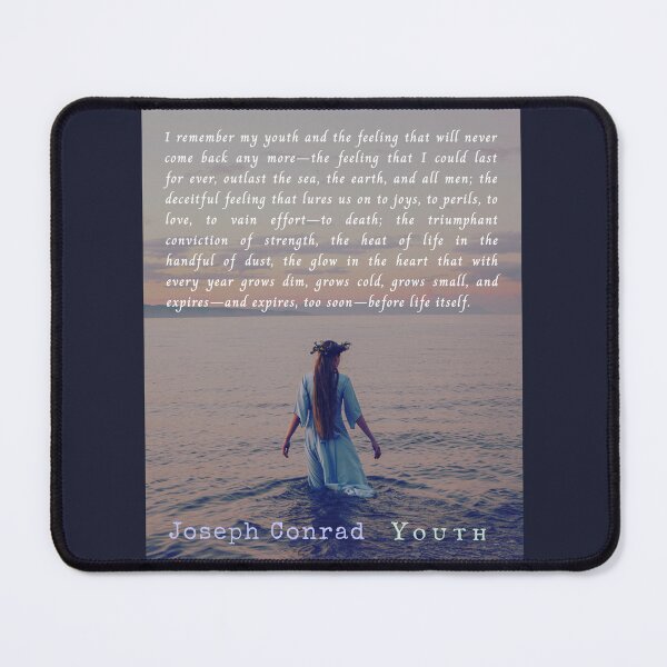 Item preview, Joseph Conrad quote: I remember my youth and the feeling that will never come back any more—the feeling that I could last for ever, outlast the sea, the earth, and all men; designed and sold by artbleed.