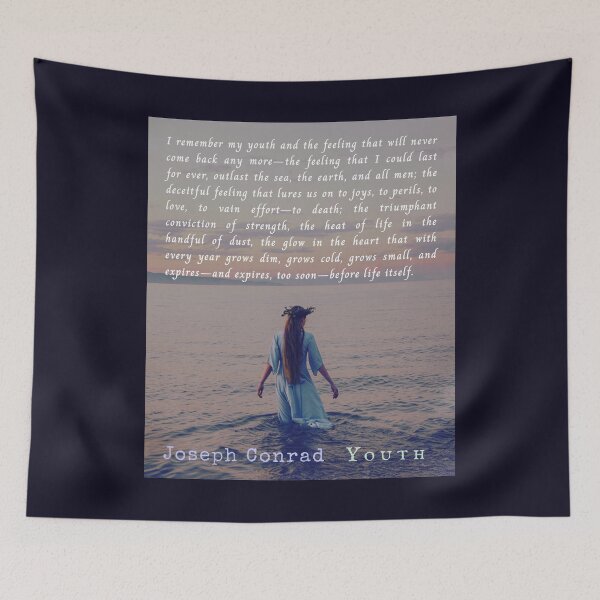 Item preview, Joseph Conrad quote: I remember my youth and the feeling that will never come back any more—the feeling that I could last for ever, outlast the sea, the earth, and all men; designed and sold by artbleed.
