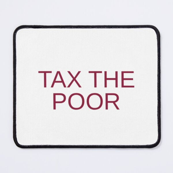 Item preview, Tax The Poor designed and sold by Odar.
