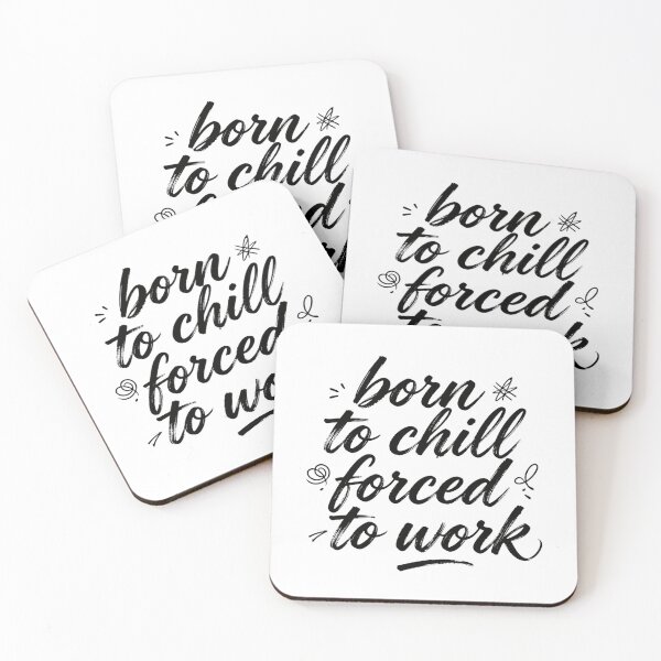 Item preview, BORN TO CHILL FORCED TO WORK designed and sold by Arty Art.