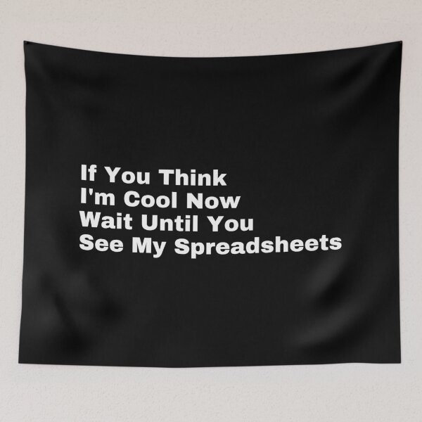 Item preview, If you think I'm cool now wait until you see my spreadsheets designed and sold by SWETA HALDER.