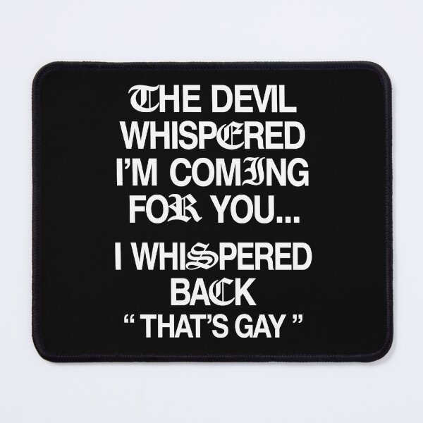 Item preview, The Devil Whispered I'm Coming for You I Whispered Back 2 designed and sold by Doodletext.