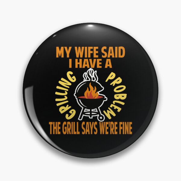 Item preview, my wife said I have a grilling problem funny BBQ design designed and sold by Colorfulman.