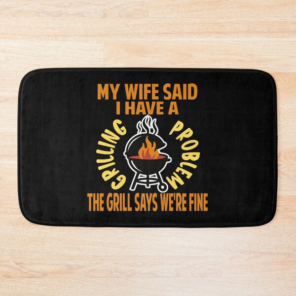 Item preview, my wife said I have a grilling problem funny BBQ design designed and sold by Colorfulman.