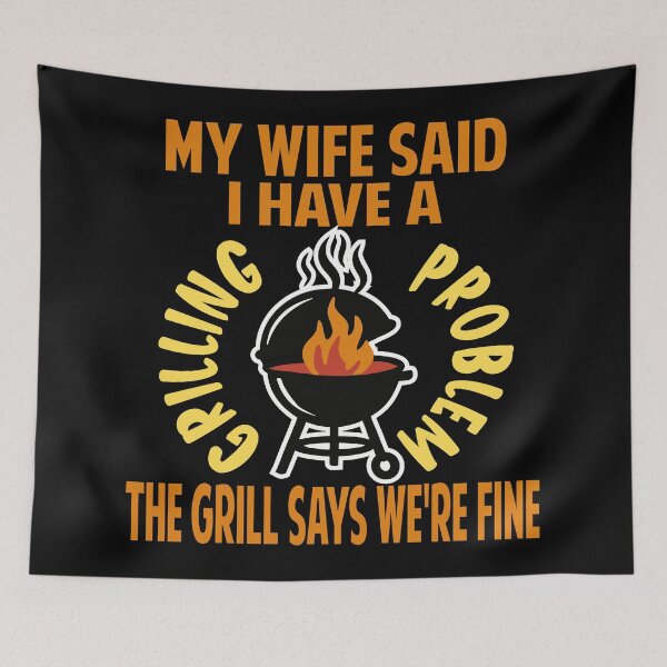 Item preview, my wife said I have a grilling problem funny BBQ design designed and sold by Colorfulman.