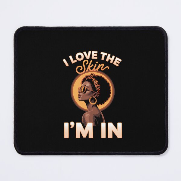 Item preview, Black Women I Love the Skin I´m In Black History Graphic designed and sold by SapfireStuArt.