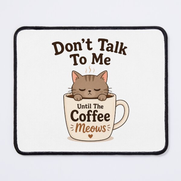 Item preview, Don’t Talk To Me Until The Coffee Meows designed and sold by INVITOARTE.