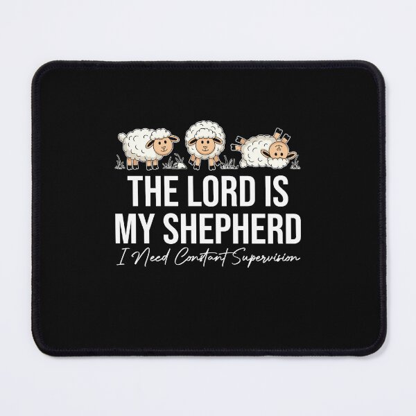 Item preview, The Lord is My Shepherd I Need Constant Supervision Sheep designed and sold by wansilastomi.