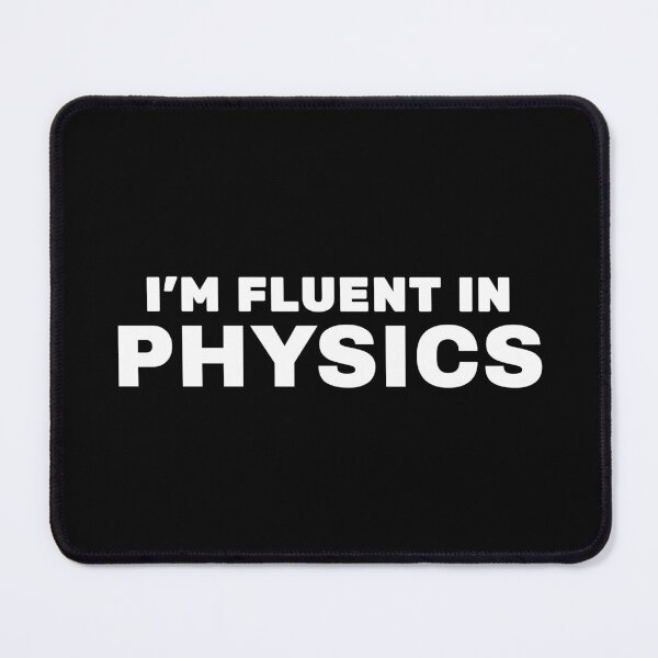 Item preview, I'm Fluent in Physics. designed and sold by MPC-Mince-Pies.
