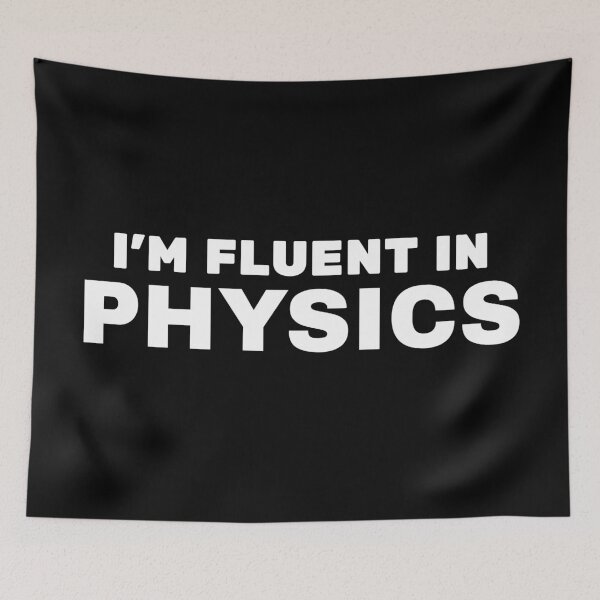 Item preview, I'm Fluent in Physics. designed and sold by MPC-Mince-Pies.