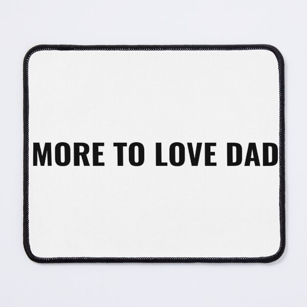 Item preview, More To Love Dad T-Shirt – Plus Size Father's Day Gift | Uncle Jichuan designed and sold by Uncle-Jichuan.