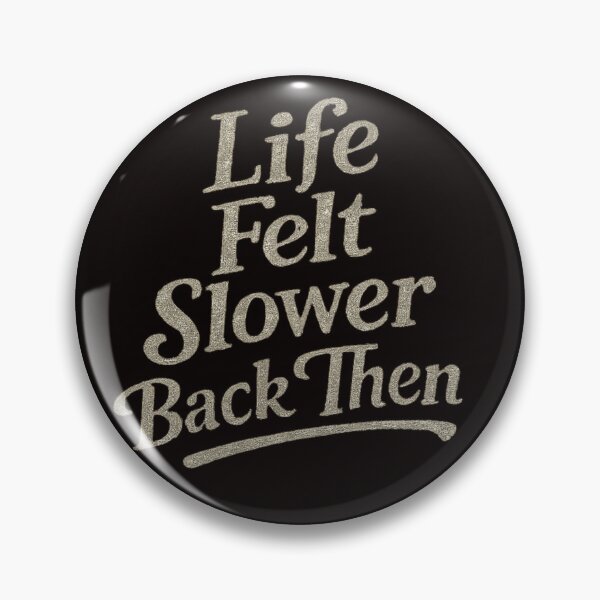 Item preview, Life Felt Slower Back Then – Vintage Nostalgia Quote designed and sold by Tadeusz1.