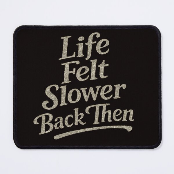 Item preview, Life Felt Slower Back Then – Vintage Nostalgia Quote designed and sold by Tadeusz1.