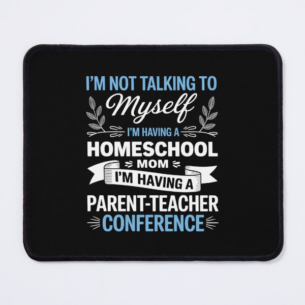 Item preview, Homeschool Mom Parent Teacher Conference designed and sold by SapfireStuArt.