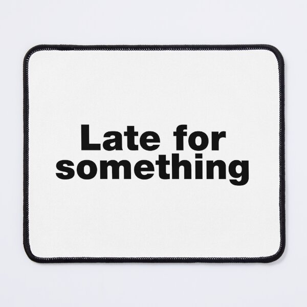 Item preview, Late for something designed and sold by crazyunicorn13.
