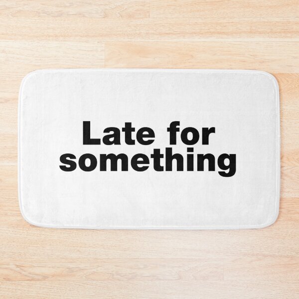 Item preview, Late for something designed and sold by crazyunicorn13.
