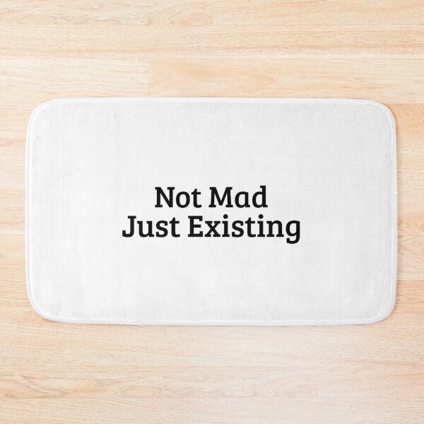 Item preview, Not Mad Just Existing - Funny Sarcastic Existential Meme designed and sold by crazydotdesigns.