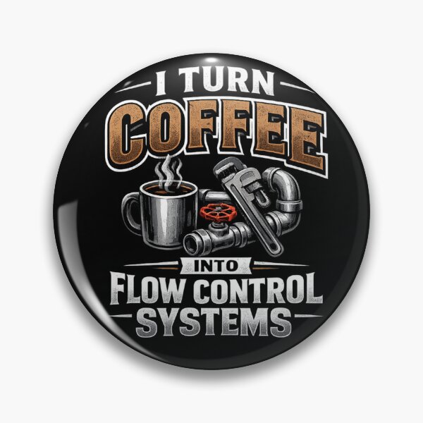 Item preview, I Turn Coffee Into Flow Control Systems Plumber Humor Graphic designed and sold by Ladys-Gents.