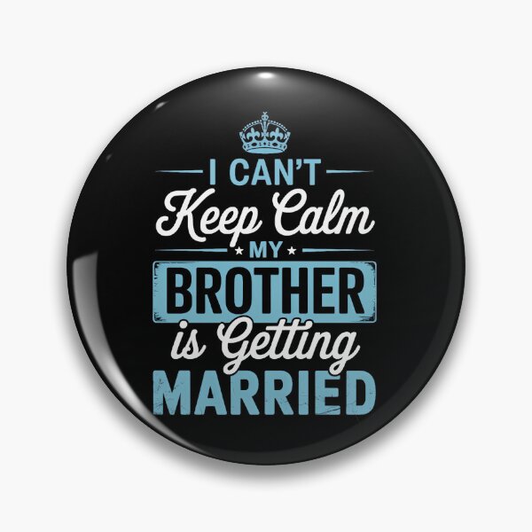 Item preview, I Can't Keep Calm My Brother Is Getting Married Happy To Me designed and sold by SapfireStuArt.