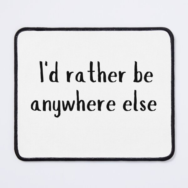 Item preview, I'd rather be anywhere else designed and sold by NanuWear.
