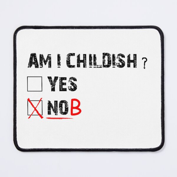 Item preview, Am I Childish? | Funny Immature Humor Meme Design designed and sold by YellowLion.