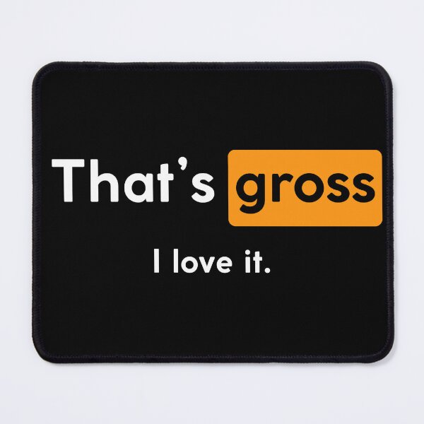 Item preview, That’s Gross I Love It | Funny Chaotic Meme T-Shirt designed and sold by YellowLion.
