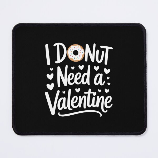 Item preview, I Donut Need a Valentine Valentines Day Donut Lover designed and sold by SapfireStuArt.